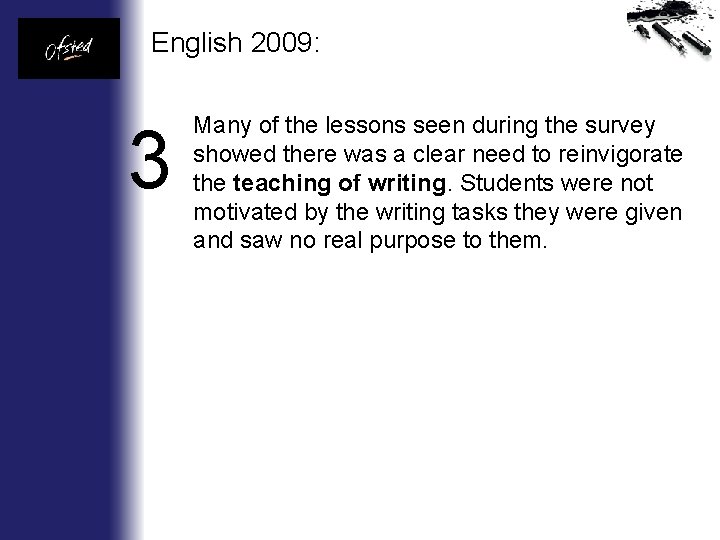 English 2009: 3 Many of the lessons seen during the survey showed there was