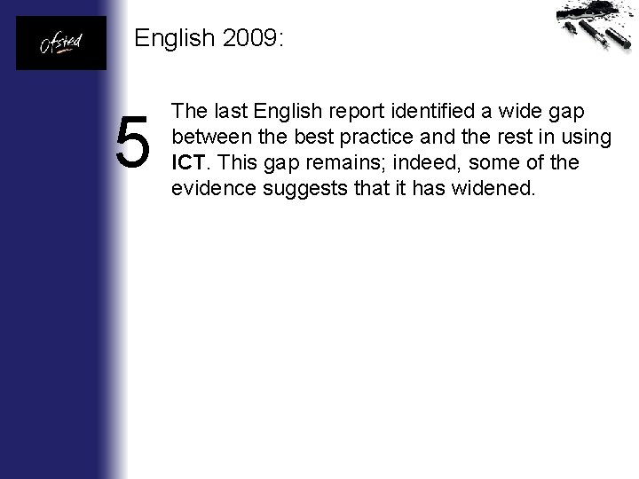 English 2009: 5 The last English report identified a wide gap between the best