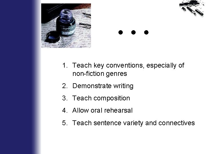 … 1. Teach key conventions, especially of non-fiction genres 2. Demonstrate writing 3. Teach