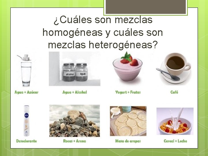 ¿Cuáles son mezclas homogéneas y cuáles son mezclas heterogéneas? 