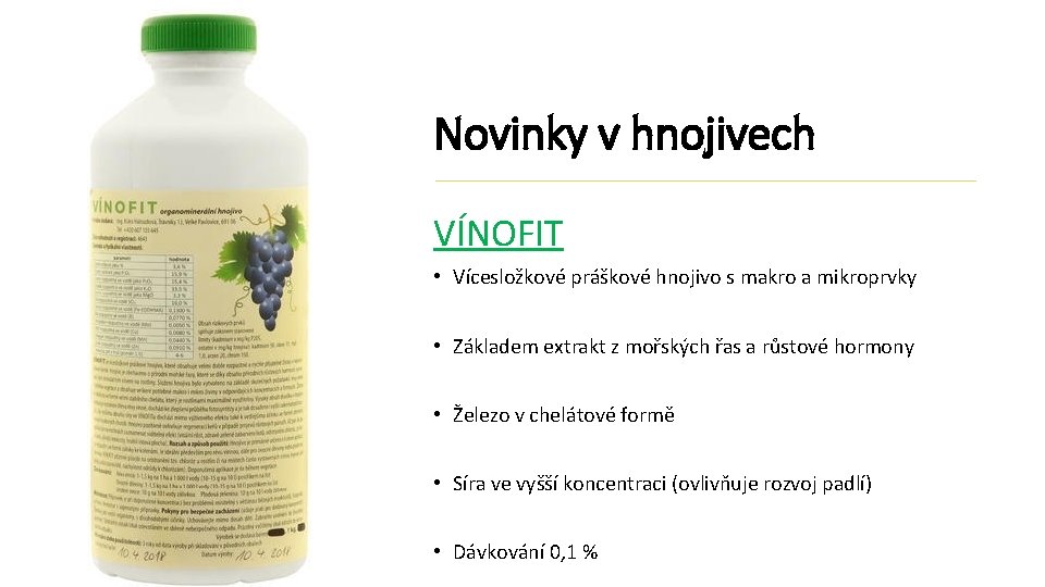 Novinky v hnojivech VÍNOFIT • Vícesložkové práškové hnojivo s makro a mikroprvky • Základem