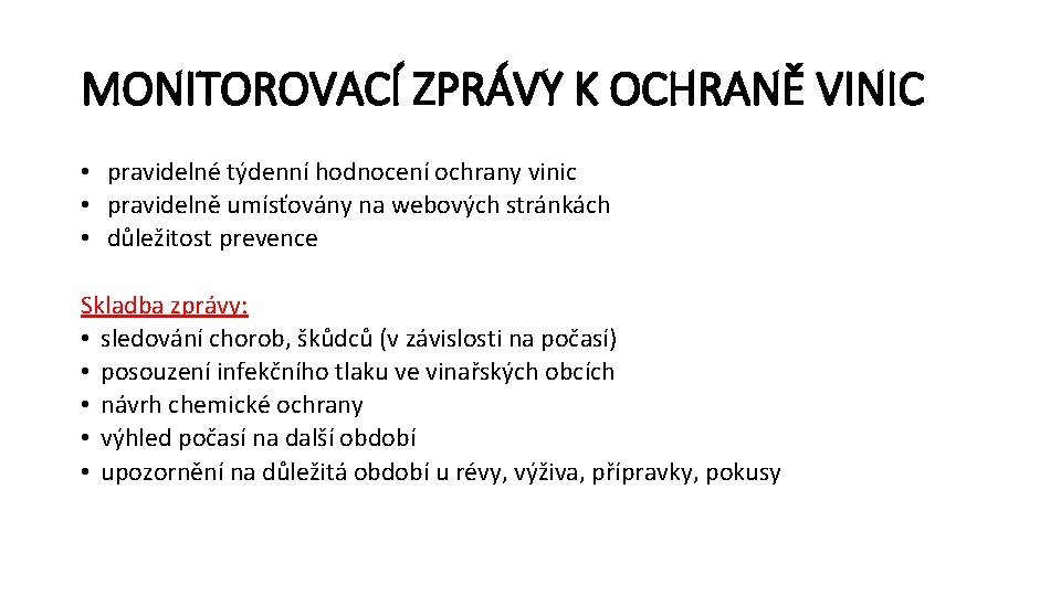 MONITOROVACÍ ZPRÁVY K OCHRANĚ VINIC • pravidelné týdenní hodnocení ochrany vinic • pravidelně umísťovány