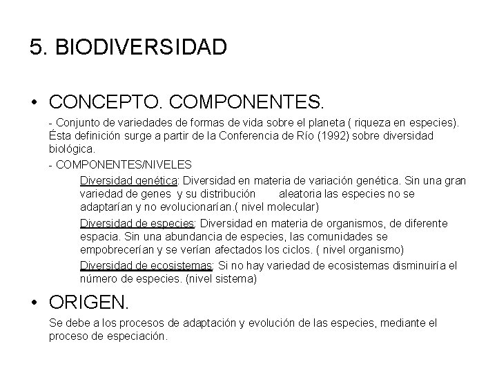 5. BIODIVERSIDAD • CONCEPTO. COMPONENTES. - Conjunto de variedades de formas de vida sobre