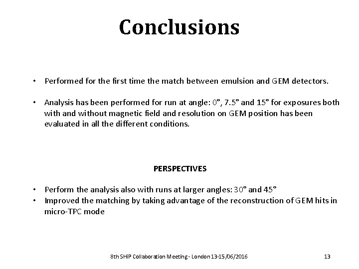 Conclusions • Performed for the first time the match between emulsion and GEM detectors.