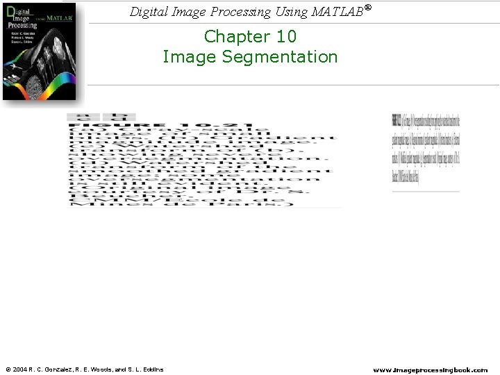 Digital Image Processing Using MATLAB® Chapter 10 Image Segmentation © 2004 R. C. Gonzalez,