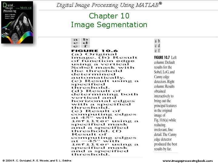 Digital Image Processing Using MATLAB® Chapter 10 Image Segmentation © 2004 R. C. Gonzalez,