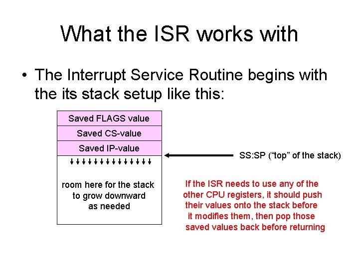 What the ISR works with • The Interrupt Service Routine begins with the its