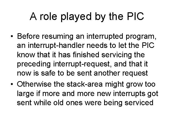 A role played by the PIC • Before resuming an interrupted program, an interrupt-handler
