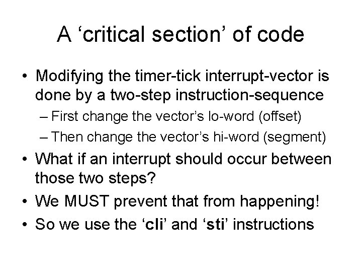 A ‘critical section’ of code • Modifying the timer-tick interrupt-vector is done by a