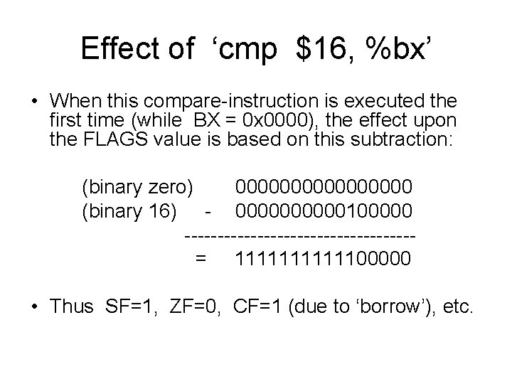 Effect of ‘cmp $16, %bx’ • When this compare-instruction is executed the first time