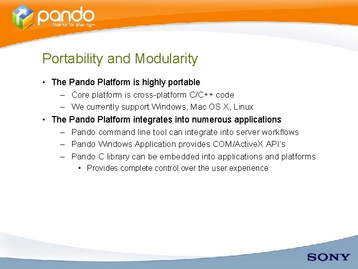 Portability and Modularity • The Pando Platform is highly portable – Core platform is