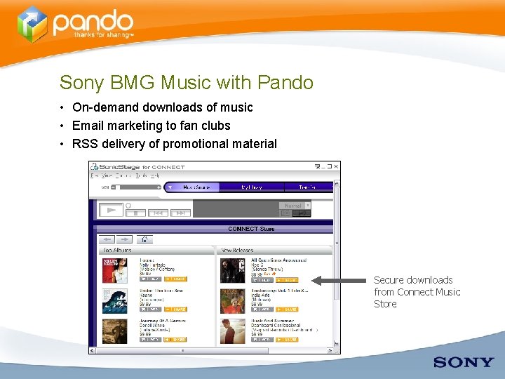 Sony BMG Music with Pando • On-demand downloads of music • Email marketing to