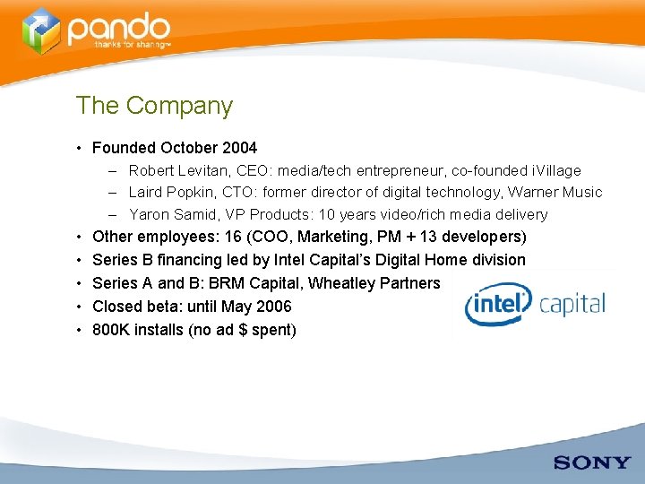 The Company • Founded October 2004 • • • – Robert Levitan, CEO: media/tech