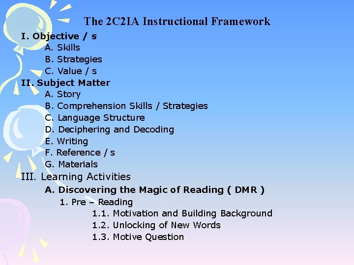 The 2 C 2 IA Instructional Framework I. Objective / s A. Skills B.