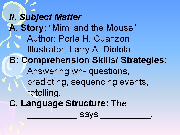 II. Subject Matter A. Story: “Mimi and the Mouse” Author: Perla H. Cuanzon Illustrator: