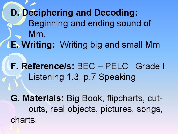 D. Deciphering and Decoding: Beginning and ending sound of Mm. E. Writing: Writing big