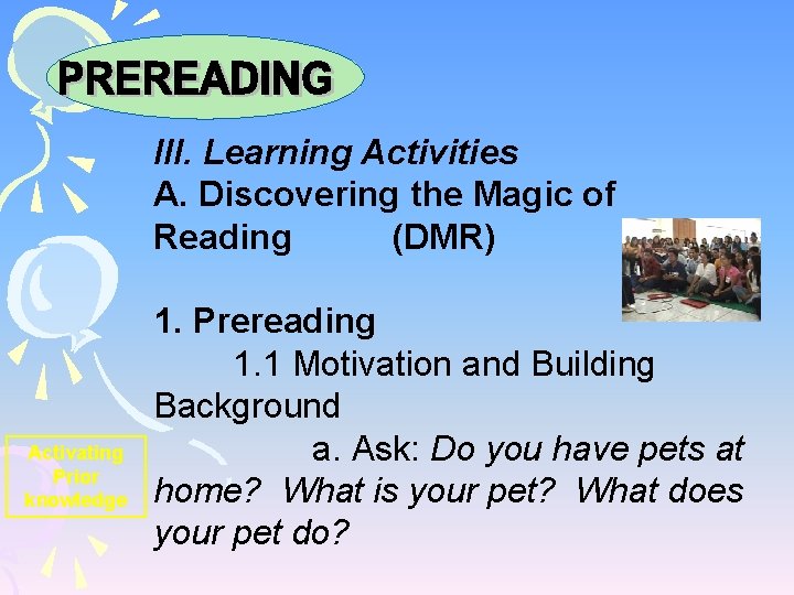 III. Learning Activities A. Discovering the Magic of Reading (DMR) Activating Prior knowledge 1.