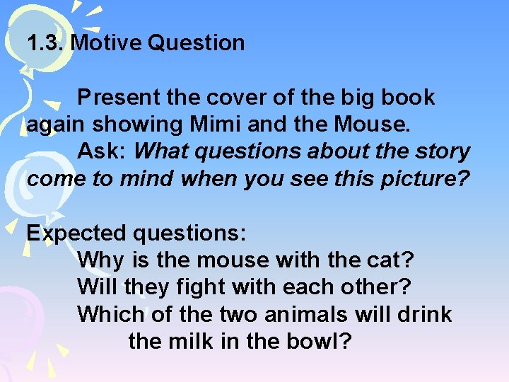 1. 3. Motive Question Present the cover of the big book again showing Mimi