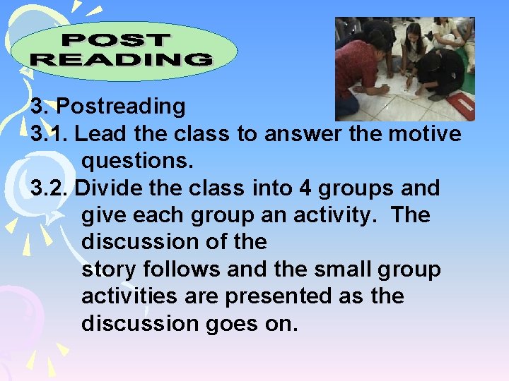 3. Postreading 3. 1. Lead the class to answer the motive questions. 3. 2.