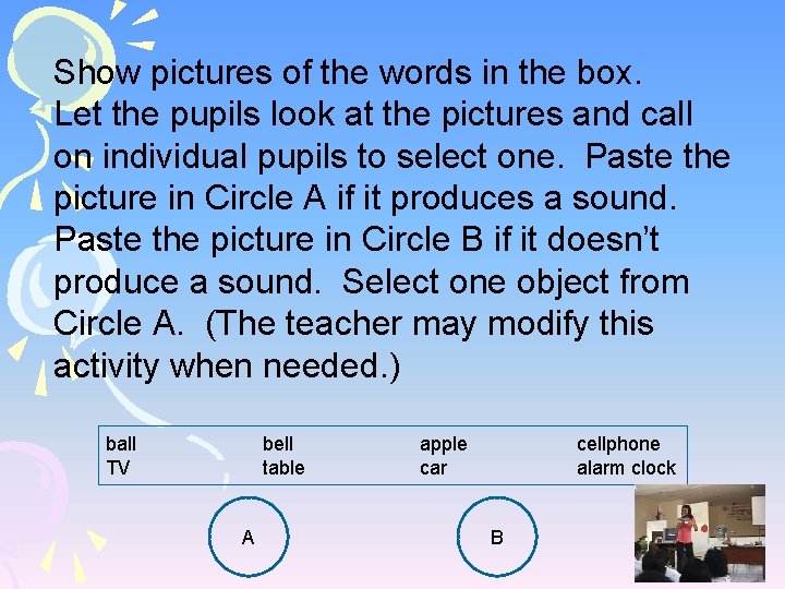Show pictures of the words in the box. Let the pupils look at the