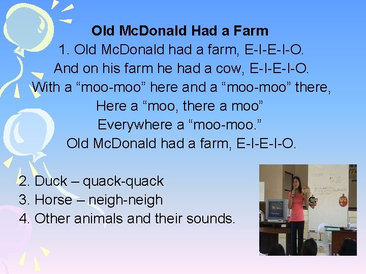 Old Mc. Donald Had a Farm 1. Old Mc. Donald had a farm, E-I-O.