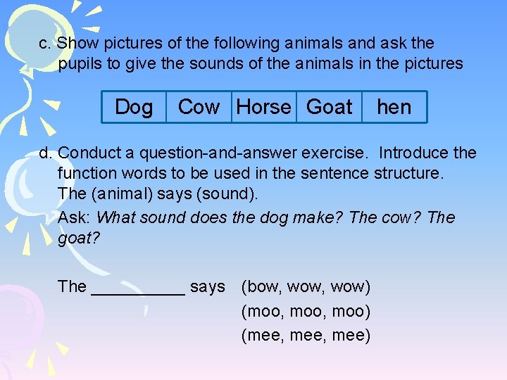 c. Show pictures of the following animals and ask the pupils to give the