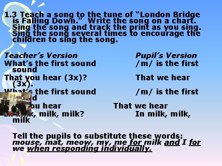 1. 3 Teach a song to the tune of “London Bridge is Falling Down.