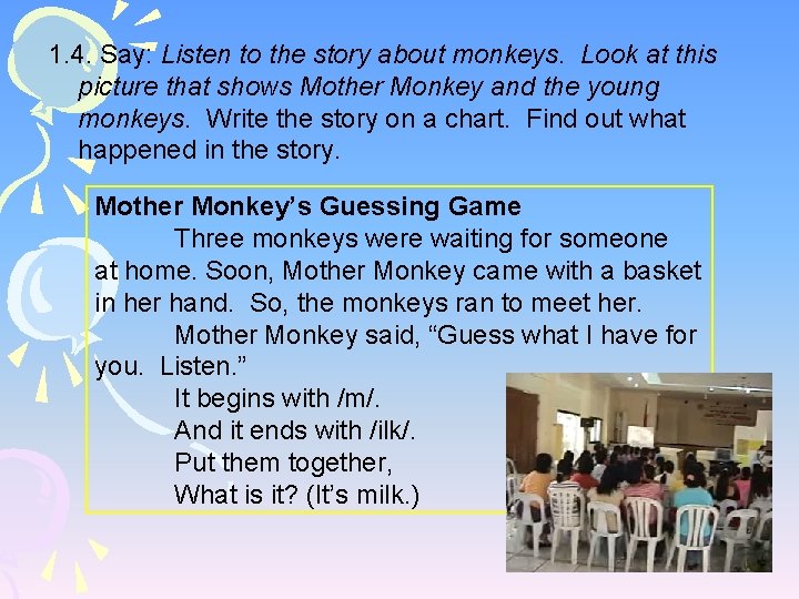 1. 4. Say: Listen to the story about monkeys. Look at this picture that