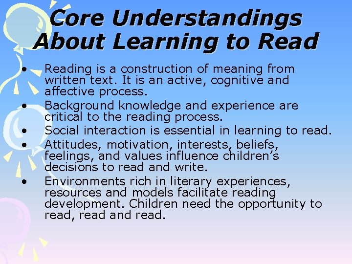 Core Understandings About Learning to Read • • • Reading is a construction of