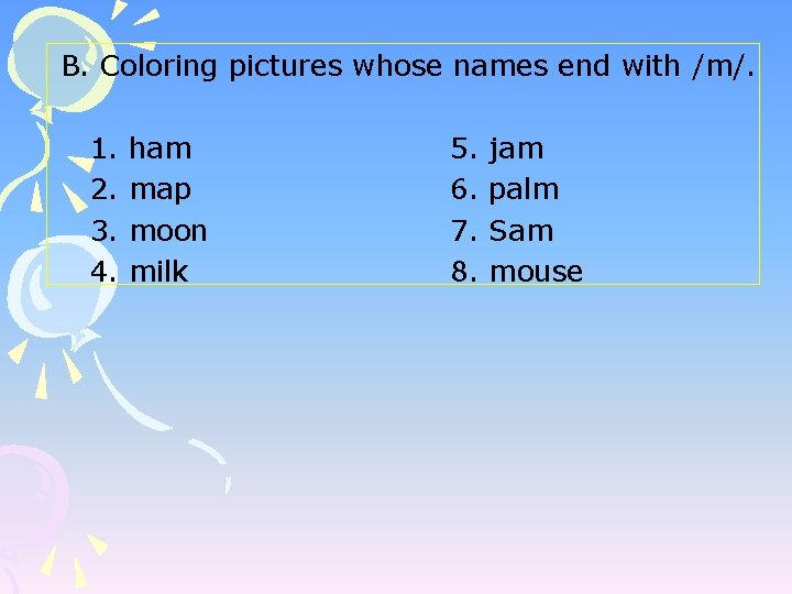 B. Coloring pictures whose names end with /m/. 1. 2. 3. 4. ham map