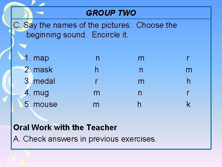 GROUP TWO C. Say the names of the pictures. Choose the beginning sound. Encircle