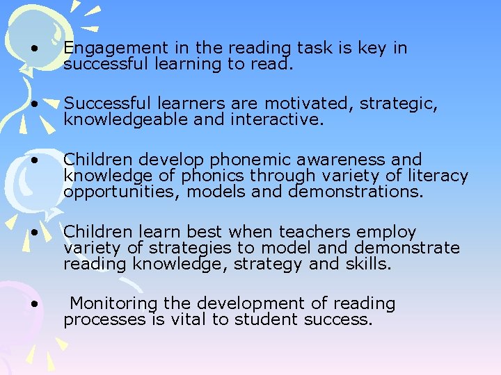  • Engagement in the reading task is key in successful learning to read.