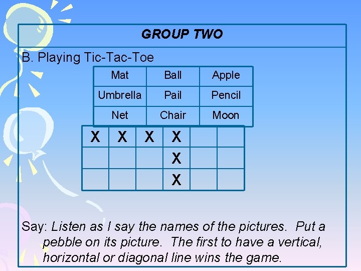 GROUP TWO B. Playing Tic-Tac-Toe Mat Ball Apple Umbrella Pail Pencil Net Chair Moon