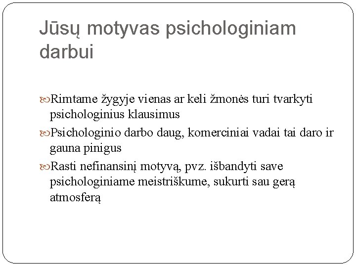 Jūsų motyvas psichologiniam darbui Rimtame žygyje vienas ar keli žmonės turi tvarkyti psichologinius klausimus