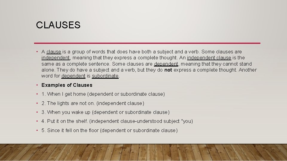 CLAUSES • A clause is a group of words that does have both a