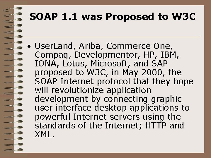 SOAP 1. 1 was Proposed to W 3 C • User. Land, Ariba, Commerce