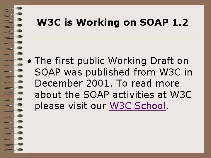 W 3 C is Working on SOAP 1. 2 • The first public Working