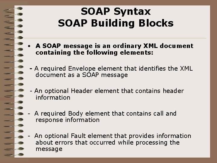 SOAP Syntax SOAP Building Blocks • A SOAP message is an ordinary XML document