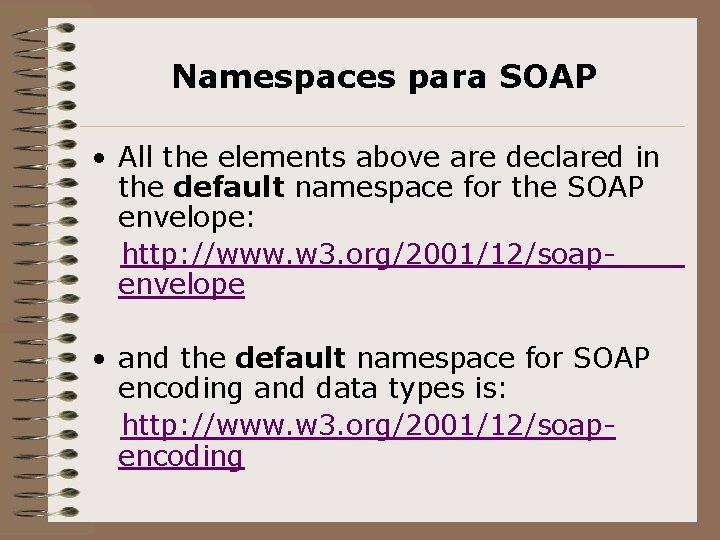 Namespaces para SOAP • All the elements above are declared in the default namespace