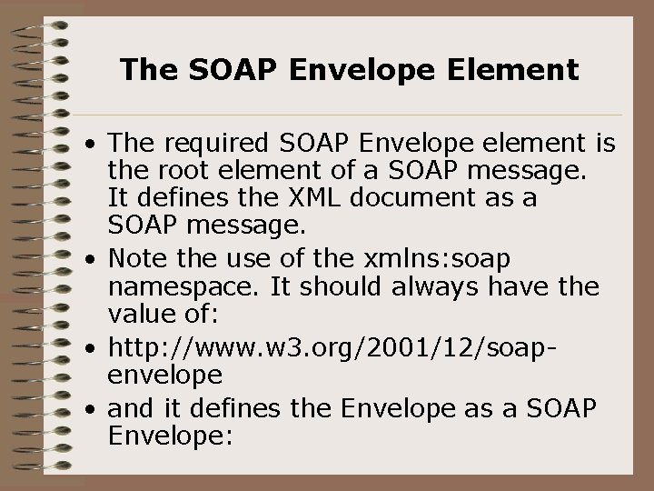 The SOAP Envelope Element • The required SOAP Envelope element is the root element