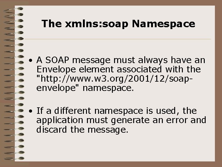 The xmlns: soap Namespace • A SOAP message must always have an Envelope element