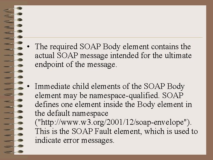  • The required SOAP Body element contains the actual SOAP message intended for