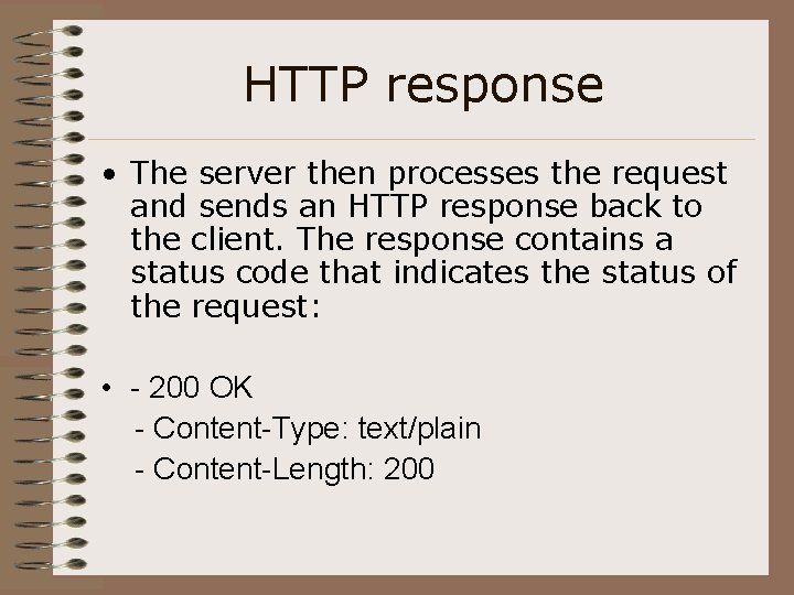 HTTP response • The server then processes the request and sends an HTTP response