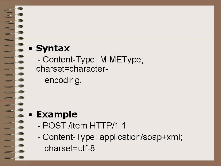  • Syntax - Content-Type: MIMEType; charset=characterencoding. • Example - POST /item HTTP/1. 1