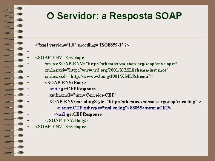 O Servidor: a Resposta SOAP • • • • <? xml version=’ 1. 0’