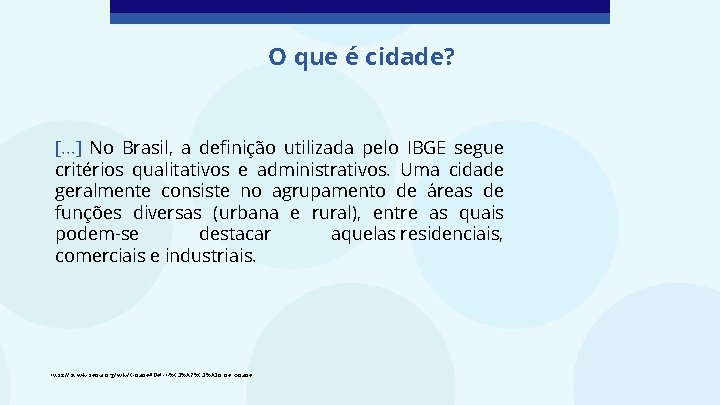 O que é cidade? [. . . ] No Brasil, a definição utilizada pelo