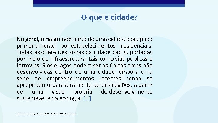 O que é cidade? No geral, uma grande parte de uma cidade é ocupada