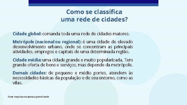 Como se classifica uma rede de cidades? Cidade global: comanda toda uma rede de