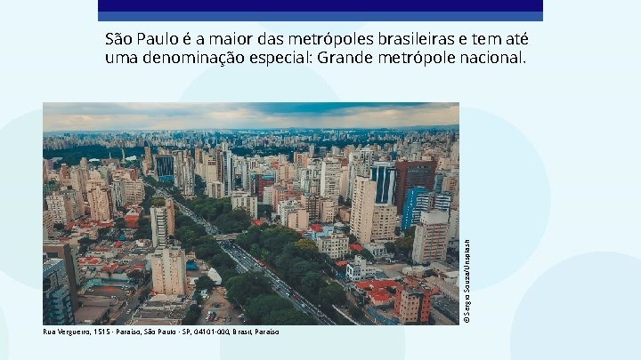 © Sergio Souza/Unsplash São Paulo é a maior das metrópoles brasileiras e tem até