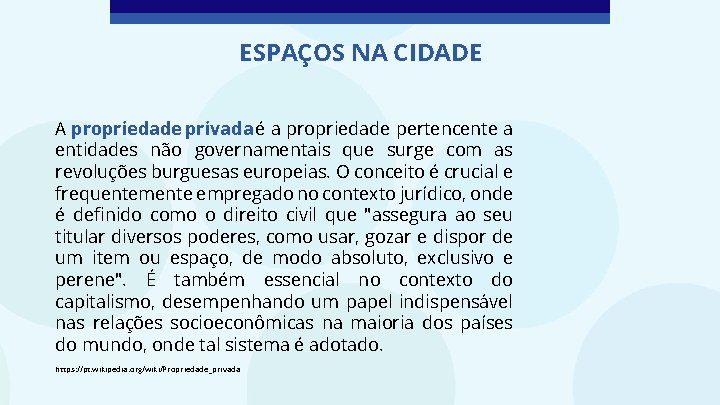 ESPAÇOS NA CIDADE A propriedade privada é a propriedade pertencente a entidades não governamentais